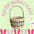 Easter Basket Class April 5th 2025